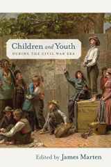 9780814796078-0814796079-Children and Youth during the Civil War Era (Children and Youth in America, 4)
