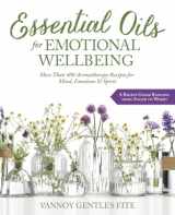 9780738756639-0738756636-Essential Oils for Emotional Wellbeing: More Than 400 Aromatherapy Recipes for Mind, Emotions & Spirit