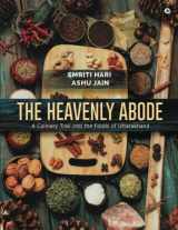 9781647607722-1647607728-The Heavenly Abode: A Culinary Trail into the Foods of Uttarakhand