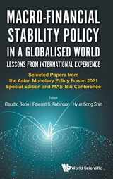 9789811259425-9811259429-Macro-Financial Stability Policy in a Globalised World: Lessons from International Experience - Selected Papers from the Asian Monetary Policy Forum 2021 Special Edition and Mas-Bis Conference