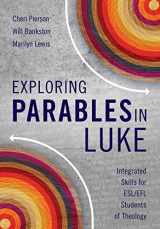 9781783689408-1783689404-Exploring Parables in Luke: Integrated Skills for ESL/EFL Students of Theology