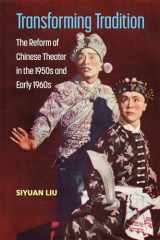 9780472132478-0472132474-Transforming Tradition: The Reform of Chinese Theater in the 1950s and Early 1960s