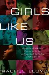 9780061582059-0061582050-Girls Like Us: Fighting for a World Where Girls Are Not for Sale, an Activist Finds Her Calling and Heals Herself