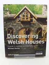 9781905582136-1905582137-Discovering Welsh Houses: A Guide to Eighteen Architectural Gems, Based on the BBC Television Series