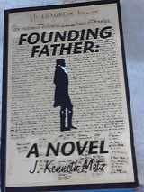 9780988390102-0988390108-Founding Father: A Novel