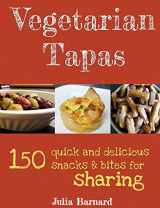 9780980759044-0980759048-Vegetarian Tapas: 150 quick and delicious snacks and bites for sharing