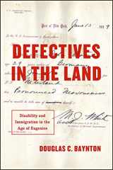 9780226364162-022636416X-Defectives in the Land: Disability and Immigration in the Age of Eugenics