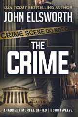 9780578566849-0578566842-The Crime: Thaddeus Murfee Legal Thriller Series Book Twelve