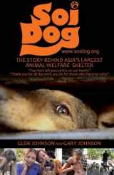 9781517219925-1517219922-Soi Dog: The Story Behind Asia's Largest Animal Welfare Shelter (With 108 Photos)