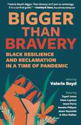 9781940596471-1940596475-Bigger Than Bravery: Black Resilience and Reclamation in a Time of Pandemic