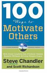 9781601632432-1601632436-100 Ways to Motivate Others, Third Edition: How Great Leaders Can Produce Insane Results Without Driving People Crazy (100 Ways Series)