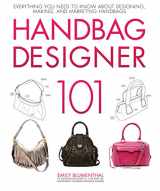 9780760339732-0760339732-Handbag Designer 101: Everything You Need to Know About Designing, Making, and Marketing Handbags