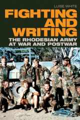 9781478011729-1478011726-Fighting and Writing: The Rhodesian Army at War and Postwar