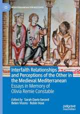 9783030839963-3030839966-Interfaith Relationships and Perceptions of the Other in the Medieval Mediterranean: Essays in Memory of Olivia Remie Constable (Mediterranean Perspectives)