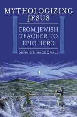 9780742558915-0742558916-Mythologizing Jesus: From Jewish Teacher to Epic Hero
