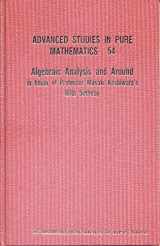 9784931469518-4931469515-ALGEBRAIC ANALYSIS AND AROUND: IN HONOR OF PROFESSOR MASAKI KASHIWARA'S 60TH BIRTHDAY (Advanced Studies in Pure Mathematics)