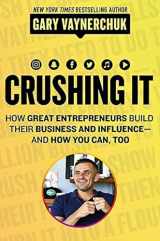 9780062845023-0062845020-Crushing It!: How Great Entrepreneurs Build Their Business and Influence―and How You Can, Too