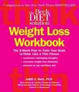 9780848731915-0848731913-Beck Diet Solution Weight Loss Workbook: The 6-week Plan to Train Your Brain to Think Like a Thin Person