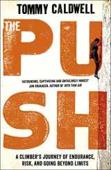 9780718183394-0718183398-The Push: A Climber's Journey of Endurance, Risk and Going Beyond Limits