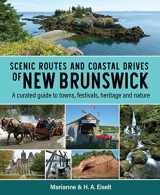 9781459506961-1459506960-Scenic Routes and Coastal Drives of New Brunswick: A curated guide to towns, festivals, heritage and nature