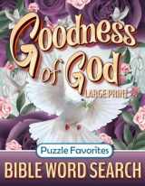9781947676589-194767658X-Bible Word Search Large Print: Goodness of God Inspiring Puzzle Book Featuring Encouraging Bible Verses of Faith, Hope, Praise, and Truth! (Bible Word Search - Series)