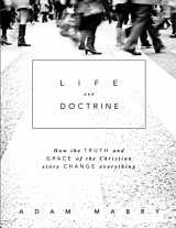 9781312246850-1312246855-Life and Doctrine: How the Truth and Grace of the Christian Story Change Everything