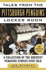 9781683580270-1683580273-Tales from the Pittsburgh Penguins Locker Room: A Collection of the Greatest Penguins Stories Ever Told (Tales from the Team)