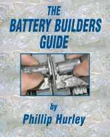 9780983784753-0983784752-The Battery Builders Guide: How to Build, Rebuild and Recondition Lead-Acid Batteries