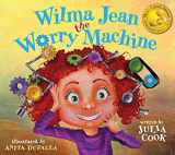 9781937870010-1937870014-Wilma Jean the Worry Machine: A Picture Book About Worry and Anxiety