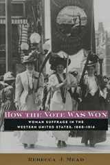9780814757222-0814757227-How the Vote Was Won: Woman Suffrage in the Western United States, 1868-1914