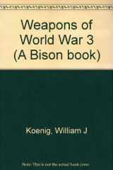 9780600342199-0600342190-Weapons of World War 3 (A Bison book)