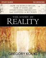 9780310100799-0310100798-The Story of Reality Study Guide: How the World Began, How it Ends, and Everything Important that Happens in Between