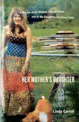 9780767917889-076791788X-Her Mother's Daughter: A Memoir of the Mother I Never Knew and of My Daughter, Courtney Love