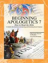 9781930084193-1930084196-Beginning Apologetics 7: How to Read the Bible--A Catholic Introduction to Interpreting and Defending Sacred Scripture