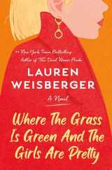 9781984855565-1984855565-Where the Grass Is Green and the Girls Are Pretty: A Novel