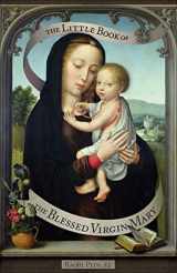9781933184692-1933184698-The Little Book of the Blessed Virgin Mary: Model of Christians, Cause of Our Joy