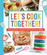 9781645586081-1645586081-Let's Cook Together!: Fun and Tasty Recipes to Make With Your Kids!
