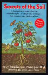9780060158170-0060158174-Secrets of the Soil: A Fascinating Account of Recent Breakthroughs- Scientific and Spiritual- That Can Save Your Garden or Farm