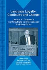 9781853599033-1853599034-Language Loyalty, Continuity and Change: Joshua A. Fishman's Contributions to International Sociolinguistics (Bilingual Education & Bilingualism, 60)