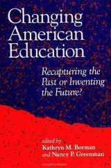 9780791416594-0791416593-Changing American Education: Recapturing the Past or Inventing the Future? (Suny Series, Teacher Preparation and Development)