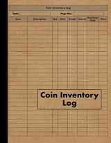 9781075215179-107521517X-Coin Inventory Log: Collectors Coin Log Book for Cataloging Collections - 120 Pages - Coin Collection Notebook