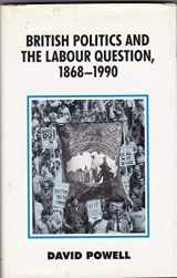 9780312083748-0312083742-British Politics and the Labour Question, 1868-1990 (British History in Perspective)