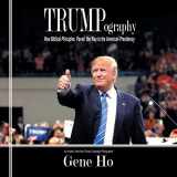 9781532051388-1532051387-Trumpography: How Biblical Principles Paved the Way to the American Presidency