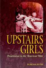 9781560373575-1560373571-Upstairs Girls: Prostitution in the American West
