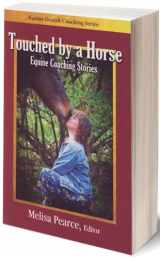 9780976041566-0976041561-Touched by a Horse Equine Coaching Stories Volume 1