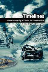 9780973483734-0973483733-Timelines: Stories Inspired by H.G. Wells' the Time Machine