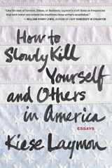 9781932841770-1932841776-How to Slowly Kill Yourself and Others in America