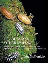 9781616462079-1616462078-Pillbugs and Other Isopods: Cultivating Vivarium Clean-Up Crews and Feeders for Dart Frogs, Arachnids, and Insects