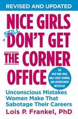 9781455546046-1455546046-Nice Girls Don't Get the Corner Office: Unconscious Mistakes Women Make That Sabotage Their Careers (A NICE GIRLS Book)