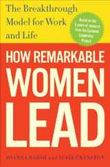 9780307461698-0307461696-How Remarkable Women Lead: The Breakthrough Model for Work and Life